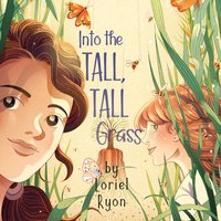 Into the Tall, Tall Grass - Loriel Ryon - audiobook