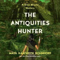 Antiquities Hunter - Maya Kaathryn Bohnhoff - audiobook