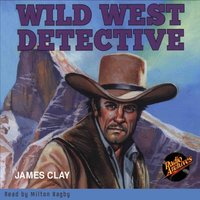 Wild West Detective - James Clay - audiobook