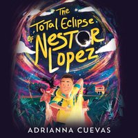 Total Eclipse of Nestor Lopez - Adrianna Cuevas - audiobook
