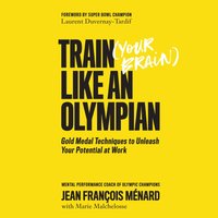 Train Your Brain Like an Olympian - Jean Francois Menard - audiobook
