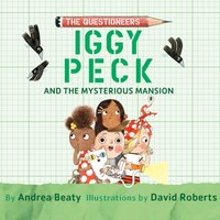 Iggy Peck and the Mysterious Mansion - Andrea Beaty - audiobook