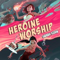 Heroine Worship - Sarah Kuhn - audiobook