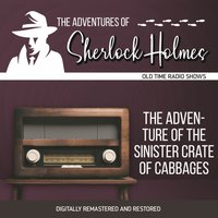 Adventures of Sherlock Holmes. The adventure of the sinister crate of cabbages - Dennis Green - audiobook