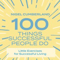 100 Things Successful People Do - Nigel Cumberland - audiobook