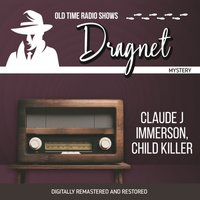 Dragnet. Claude J Immerson. Child killer - Jack Webb - audiobook