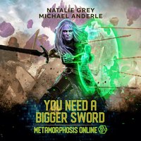 You Need a Bigger Sword - Natalie Grey - audiobook