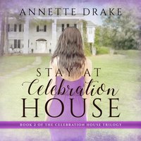 Stay at Celebration House - Annette Drake - audiobook