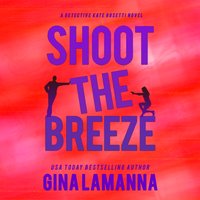 Shoot the Breeze - Gina LaManna - audiobook