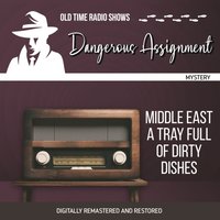 Dangerous Assignment. Middle east a tray full of dirty dishes - Adrian Gendot - audiobook