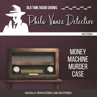 Philo Vance Detective. Money machine murder Case - Jackson Beck - audiobook