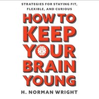 How to Keep Your Brain Young - H. Norman Wright - audiobook