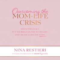 Overcoming the Mom-Life Crisis - Nina Restieri - audiobook