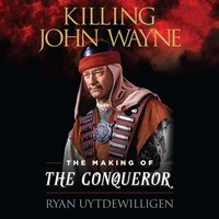 Killing John Wayne - Ryan Uytdewilligen - audiobook