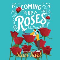 Coming Up Roses - Staci Hart - audiobook