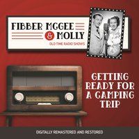 Fibber McGee and Molly. Getting ready for a camping trip - Jim Jordan - audiobook