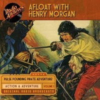Afloat with Henry Morgan, Volume 1 - Full Cast - audiobook