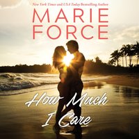 How Much I Care - Marie Force - audiobook