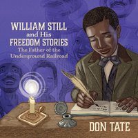 William Still and His Freedom Stories - Don Tate - audiobook