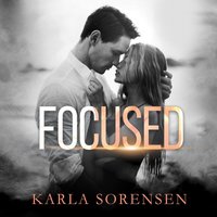 Focused - Karla Sorensen - audiobook