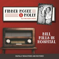 Fibber McGee and Molly. Bill Mills In Hospital - Don Quinn - audiobook