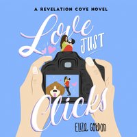 Love Just Clicks - Eliza Gordon - audiobook
