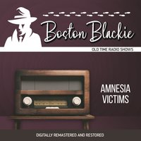 Boston Blackie. Amnesia victims - Jack Boyle - audiobook