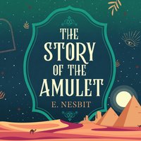 Story of the Amulet - Edith Nesbit - audiobook