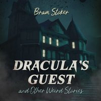 Dracula's Guest and Other Weird Stories - Bram Stoker - audiobook