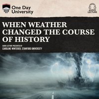 When Weather Changed the Course of History - Caroline Winterer - audiobook