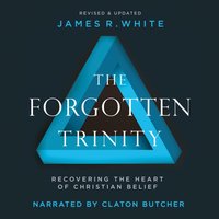 Forgotten Trinity - James R. White - audiobook