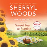 Sweet Tea at Sunrise - Sherryl Woods - audiobook