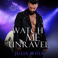 Watch Me Unravel - Julia Wolf - audiobook