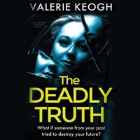 Deadly Truth - Valerie Keogh - audiobook