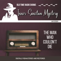 Inner Sanctum Mystery. The man who couldn't die - Emile C. Tepperman - audiobook