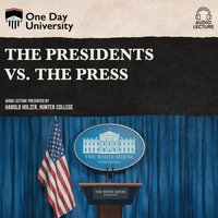 Presidents vs. the Press - Harold Holzer - audiobook