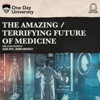 Amazing / Terrifying Future of Medicine - Jacob Appel - audiobook