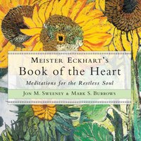 Meister Eckhart's Book of the Heart - Jon M. Sweeney - audiobook
