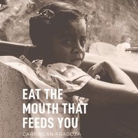 Eat the Mouth That Feeds You - Carribean Fragoza - audiobook