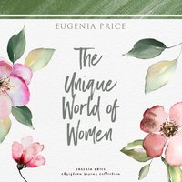 Unique World of Women - Eugenia Price - audiobook