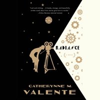 Radiance - Catherynne M. Valente - audiobook