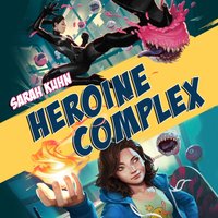 Heroine Complex - Sarah Kuhn - audiobook