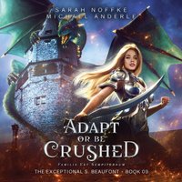 Adapt or Be Crushed - Sarah Noffke - audiobook