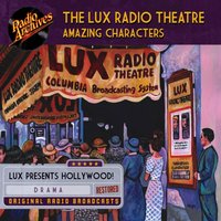 Lux Radio Theatre - Amazing Characters - Author Various - audiobook