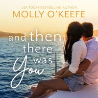 And Then There Was You - Molly O'Keefe - audiobook