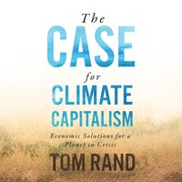 Case for Climate Capitalism - Tom Rand - audiobook