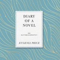 Diary of a Novel - Eugenia Price - audiobook