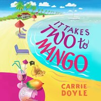 It Takes Two to Mango - Carrie Doyle - audiobook
