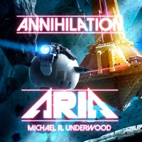 Annihilation Aria - Michael R. Underwood - audiobook