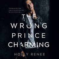 Wrong Prince Charming - Holly Renee - audiobook
